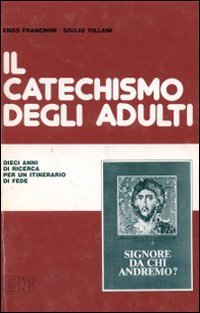 Il Catechismo degli adulti. Dieci anni di ricerca per un itinerario di fede