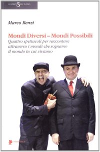 Mondi Diversi, Mondi Possibili. Quattro Spettacoli per Raccontare Attraverso i Mondi che SoGNAMo il Mondo in Cui Viviamo