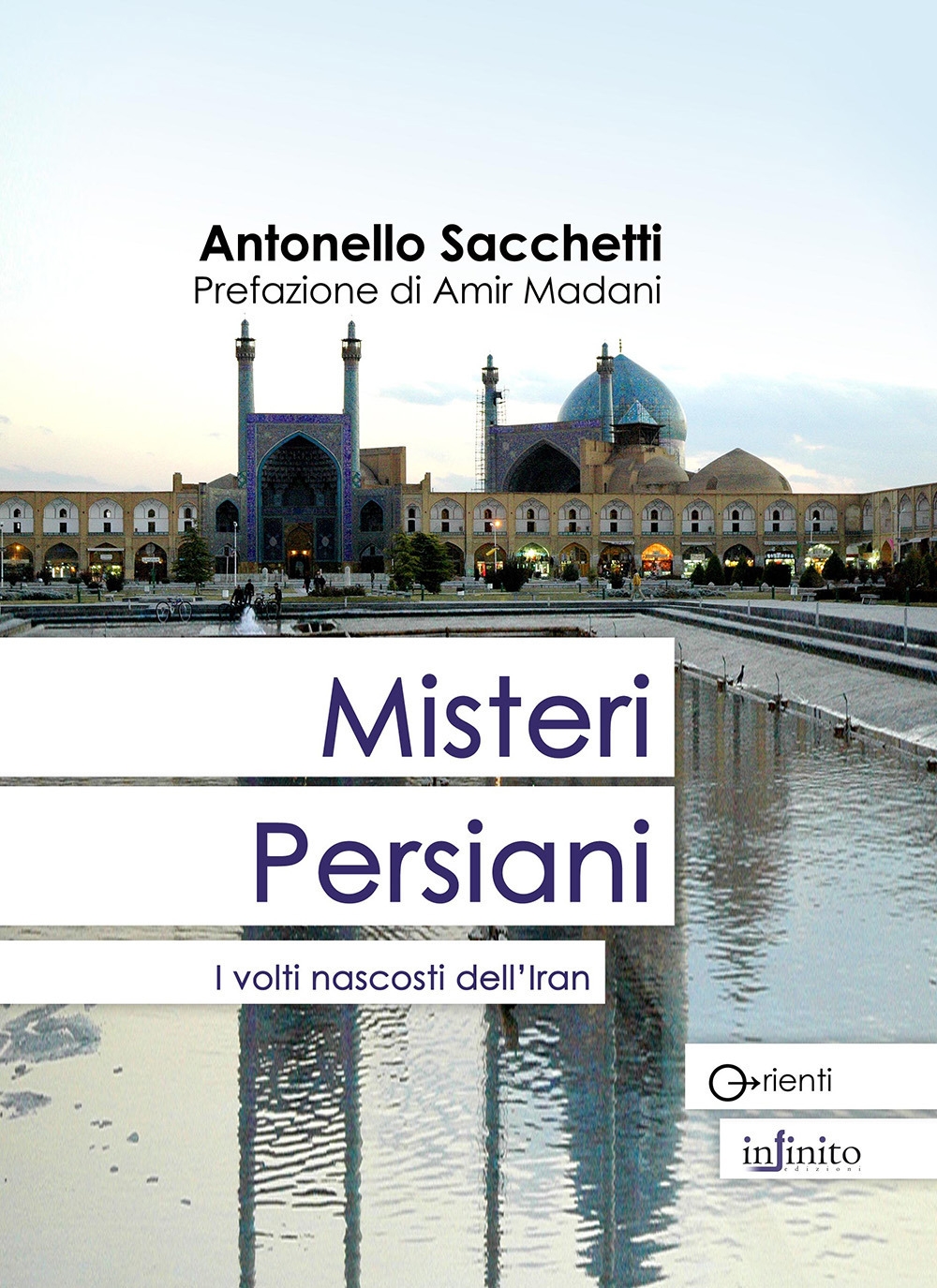 Misteri Persiani. I Volti Nascosti dell'Iran Misteri Persiani. I Volti Nascosti dell'Iran