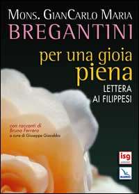 Per una Gioia Piena. Lettera ai Filippesi. con Racconti di Bruno Ferrero Per una Gioia Piena. Lettera ai Filippesi. con Racconti di Bruno Ferrero