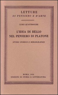 L'idea di bello nel pensiero di Platone. Studio storico e bibliografico L'idea di bello nel pensiero di Platone. Studio storico e bibliografico