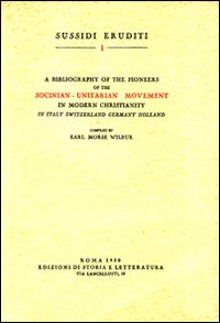 Bibliography of the pioneers of the socinian-unitarian movement in modern christianity Bibliography of the pioneers of the socinian-unitarian movement in modern christianity