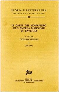 Le carte del monastero di S. Andrea maggiore di Ravenna. Vol. 1: 896-1000 Le carte del monastero di S. Andrea maggiore di Ravenna. Vol. 1: 896-1000