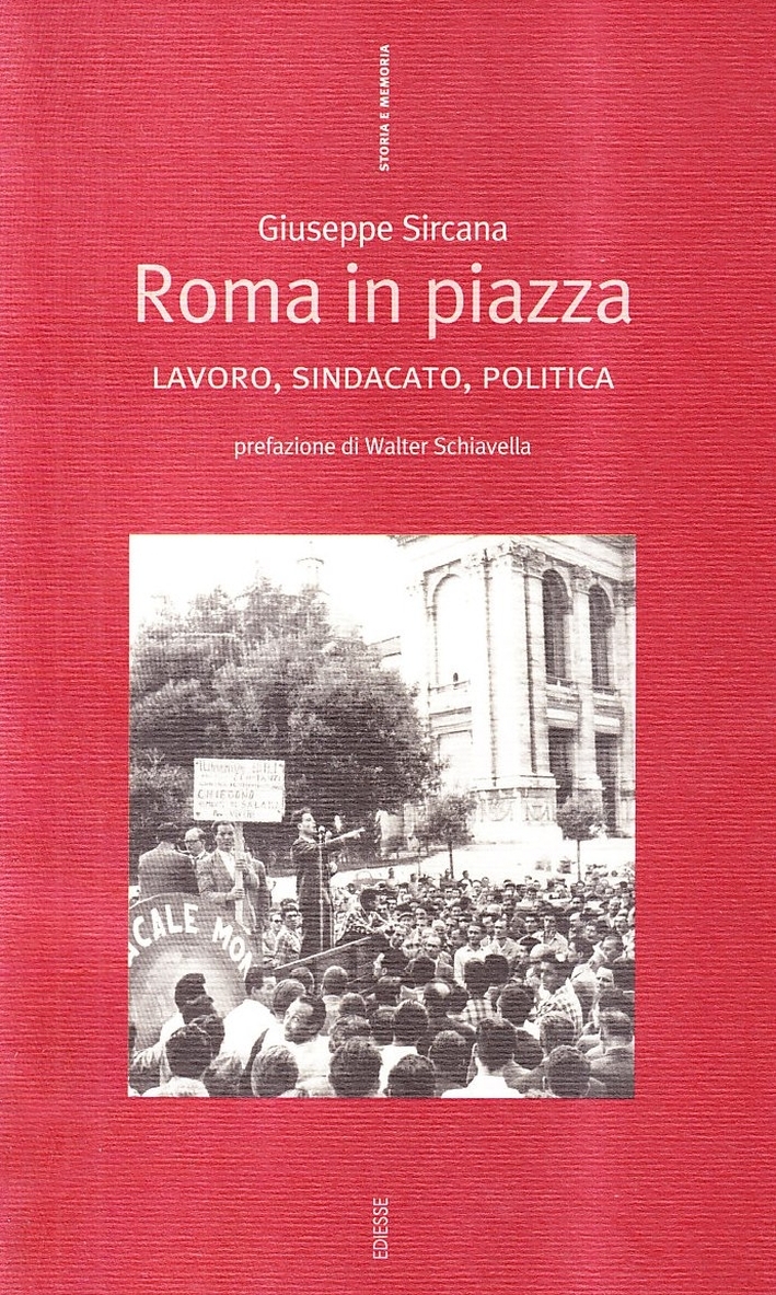 Roma in piazza. Lavoro, sindacato, politica Roma in piazza. Lavoro, sindacato, politica