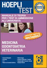Hoepli test. Manuale di teoria per i test di ammissione all'università. Vol. 6: Medicina, odontoiatria, veterinaria Hoepli test. Manuale di teoria per i test di ammissione all'università. Vol. 6: Medicina, odontoiatria, veterinaria