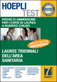 Hoepli test. Prove di ammissione per i corsi di laurea a numero chiuso. Vol. 7: Lauree triennali dell'area sanitaria Hoepli test. Prove di ammissione per i corsi di laurea a numero chiuso. Vol. 7: Lauree triennali dell'area sanitaria