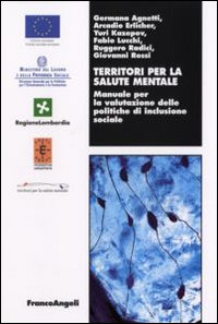 Territori per la salute mentale. Manuale per la valutazione delle politiche di inclusione sociale Territori per la salute mentale. Manuale per la valutazione delle politiche di inclusione sociale