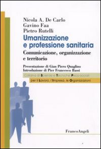 Umanizzazione e professione sanitaria. Comunicazione, organizzazione e territorio Umanizzazione e professione sanitaria. Comunicazione, organizzazione e territorio