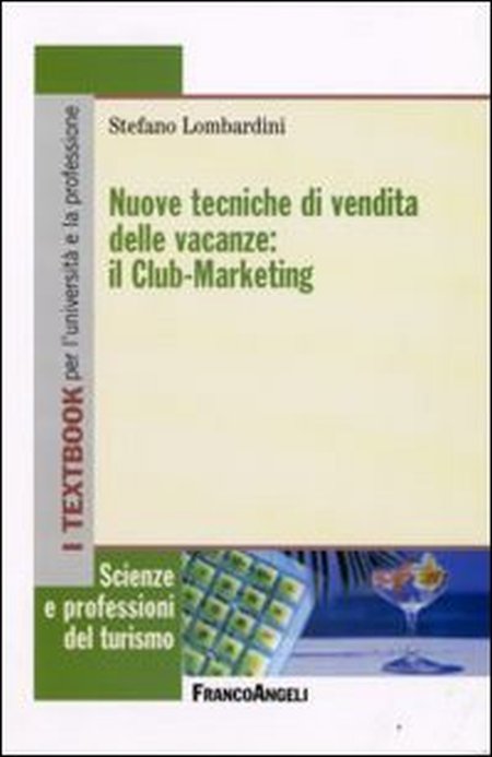 Nuove tecniche di vendita delle vacanze: il club-marketing Nuove tecniche di vendita delle vacanze: il club-marketing