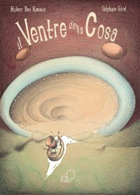 Il ventre della cosa. Ediz. illustrata