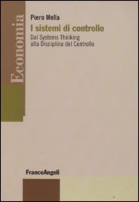 I sistemi di controllo. Dal systems thinking alla disciplina del controllo I sistemi di controllo. Dal systems thinking alla disciplina del controllo