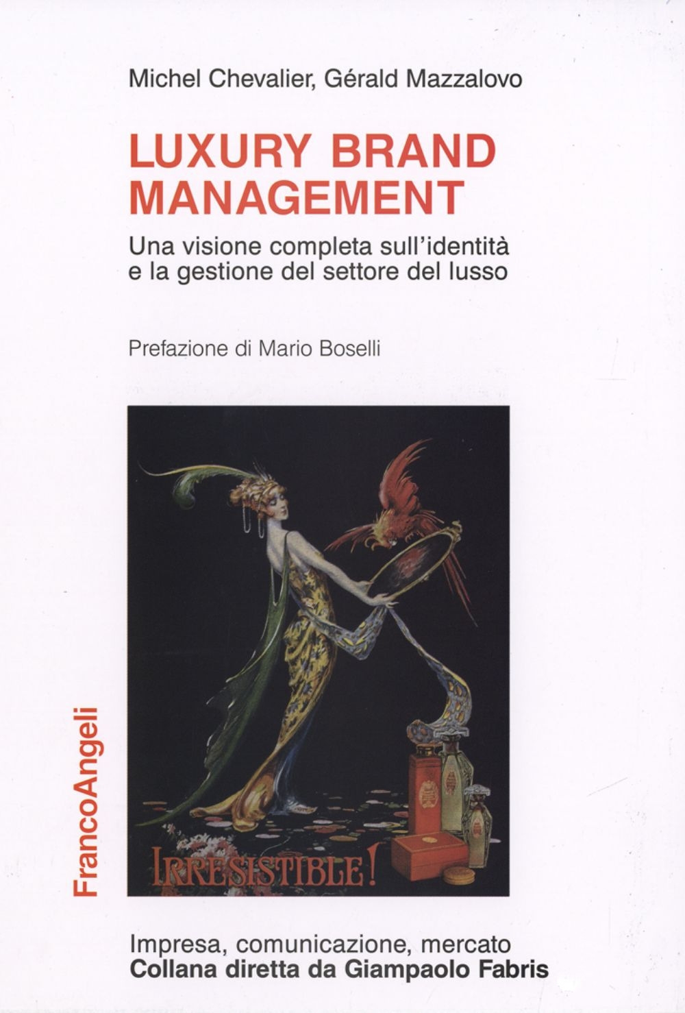 Luxury brand management. Una visione completa sull'identità e la gestione del settore del lusso Luxury brand management. Una visione completa sull'identità e la gestione del settore del lusso