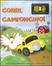 Corri, camioncino! Ediz. illustrata Corri, camioncino! Ediz. illustrata