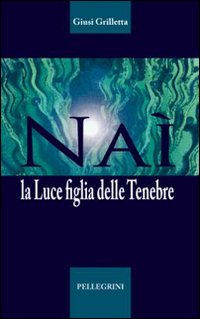NAI. La luce figlia delle tenebre NAI. La luce figlia delle tenebre