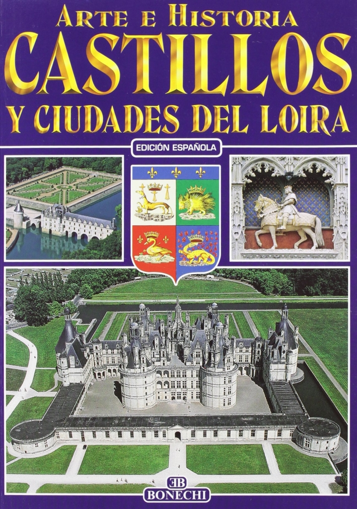 Castelli e città della Loira. Ediz. spagnola Castelli e città della Loira. Ediz. spagnola