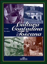 Cultura contadina in Toscana. Vol. 2 Cultura contadina in Toscana. Vol. 2