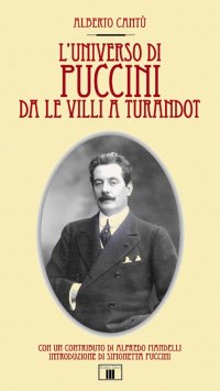 L'universo di Puccini da Le Villi a Turandot