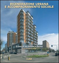 Rigenerazione urbana e accompagnamento sociale. Il caso di via Artom a Torino Rigenerazione urbana e accompagnamento sociale. Il caso di via Artom a Torino