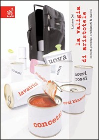 La valigia di Aristotele. Concetti, prototipi, orsi bianchi & lavatrici La valigia di Aristotele. Concetti, prototipi, orsi bianchi & lavatrici