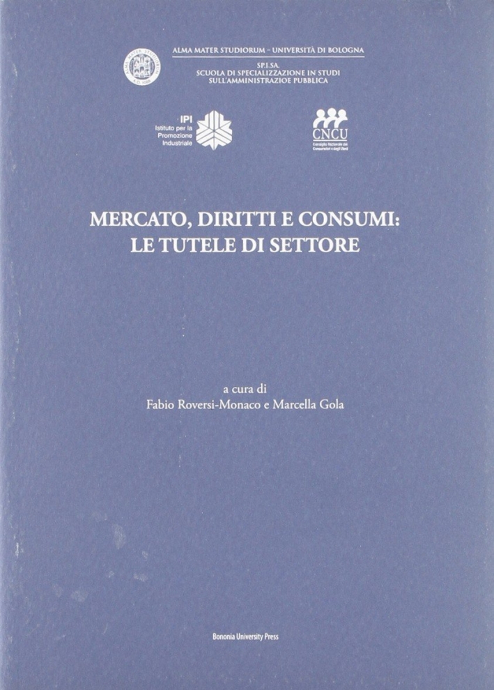 Mercato, diritti e consumi: le tutele di settore Mercato, diritti e consumi: le tutele di settore