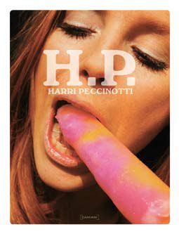 H. P. Harri Peccinotti a Body of Work. Ediz. Italiana, Francese e Inglese H. P. Harri Peccinotti a Body of Work. Ediz. Italiana, Francese e Inglese