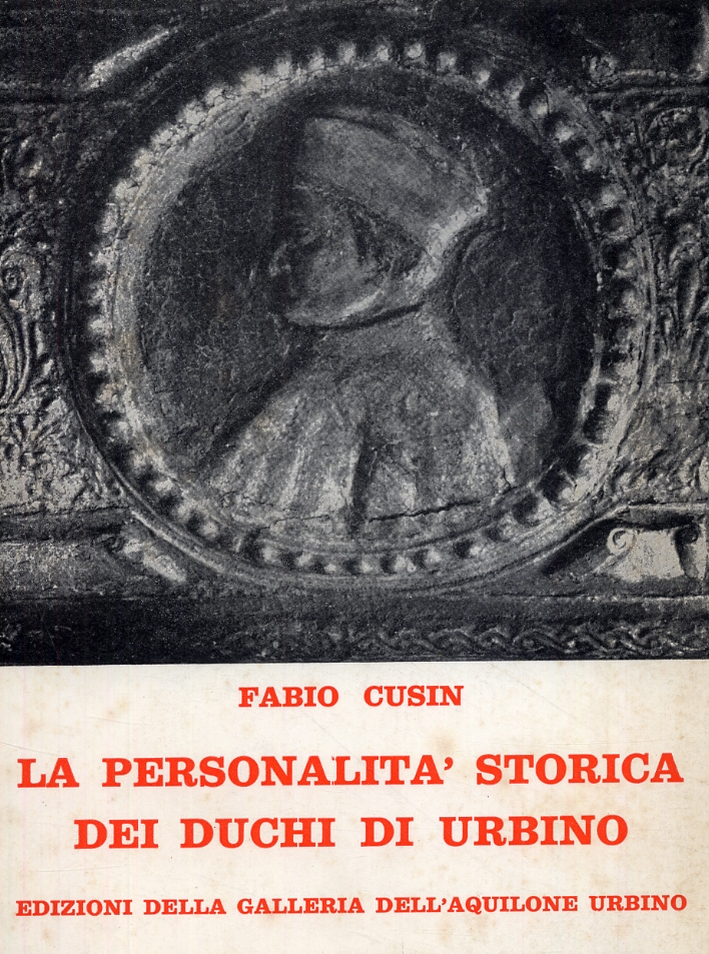 La personalità storica dei duchi di Urbino La personalità storica dei duchi di Urbino