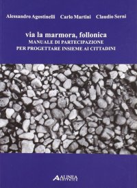 Via Lamarmora, Follonica. Manuale di Partecipazione per Progettare Insieme ai Cittadini