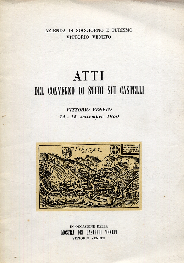 Atti del convegno di studi sui castelli Atti del convegno di studi sui castelli