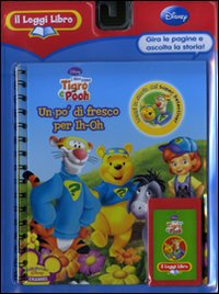 Un po' di fresco per Ih-Oh. I miei amici Tigro e Pooh. Il Leggi Libro. Ediz. illustrata. Con cartuccia sonora Un po' di fresco per Ih-Oh. I miei amici Tigro e Pooh. Il Leggi Libro. Ediz. illustrata. Con cartuccia sonora