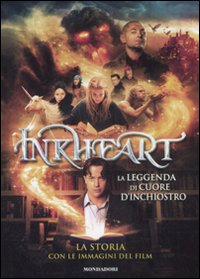 Inkheart. La Leggenda di Cuore d'Inchiostro. La Storia con le Immagini del Film Inkheart. La Leggenda di Cuore d'Inchiostro. La Storia con le Immagini del Film