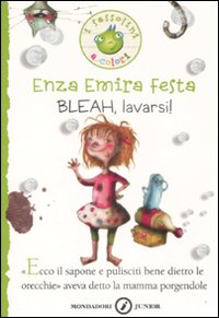 Bleah, lavarsi! Ediz. illustrata Bleah, lavarsi! Ediz. illustrata