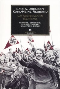 La Germania sapeva. Terrore, genocidio, vita quotidiana. Una storia orale La Germania sapeva. Terrore, genocidio, vita quotidiana. Una storia orale