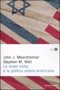 La Israel lobby e la politica estera americana La Israel lobby e la politica estera americana