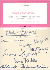 Dimmi Come Scrivi... Scoprire il Carattere e la Personalità Attraverso la Scrittura Dimmi Come Scrivi... Scoprire il Carattere e la Personalità Attraverso la Scrittura