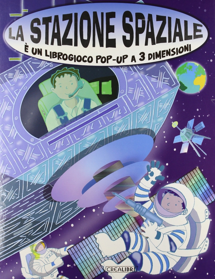 La stazione spaziale. Libro pop-up. Ediz. illustrata La stazione spaziale. Libro pop-up. Ediz. illustrata