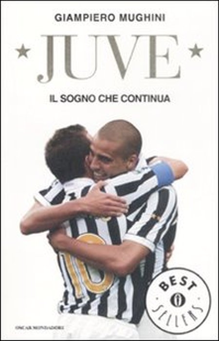 Juve. Il sogno che continua Juve. Il sogno che continua