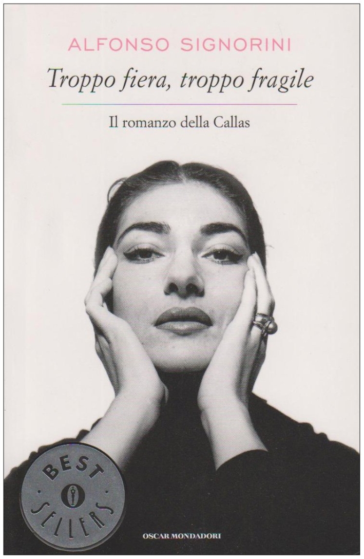 Troppo fiera, troppo fragile. Il romanzo della Callas Troppo fiera, troppo fragile. Il romanzo della Callas