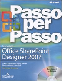 Microsoft Office Sharepoint Designer 2007. Passo per passo. Con CD-ROM Microsoft Office Sharepoint Designer 2007. Passo per passo. Con CD-ROM