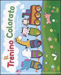 Il trenino colorato. Ediz. illustrata Il trenino colorato. Ediz. illustrata