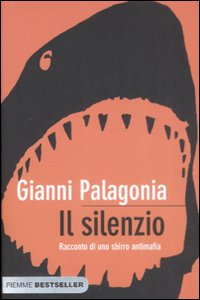Il silenzio. Racconto di uno sbirro antimafia Il silenzio. Racconto di uno sbirro antimafia
