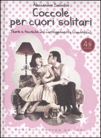 Coccole per cuori solitari. Teorie e tecniche del corteggiamento (romantico) Coccole per cuori solitari. Teorie e tecniche del corteggiamento (romantico)