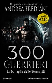 300 guerrieri. La battaglia delle Termopili 300 guerrieri. La battaglia delle Termopili