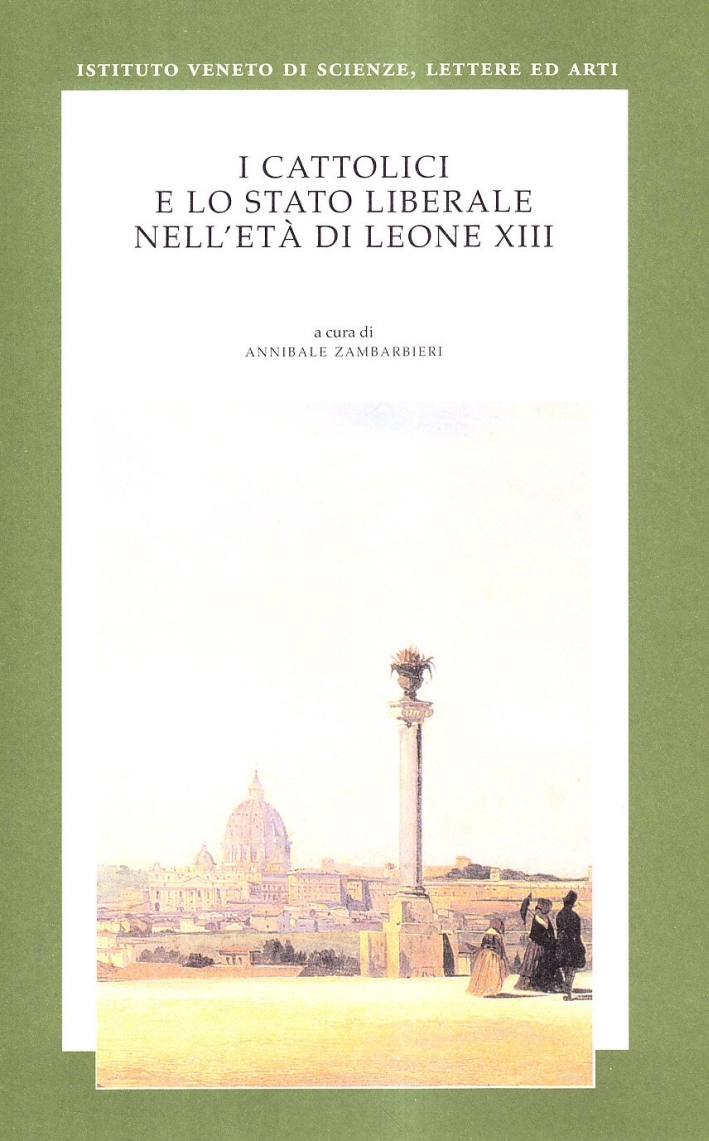 I cattolici e lo stato liberale nell'età di Leone XIII I cattolici e lo stato liberale nell'età di Leone XIII
