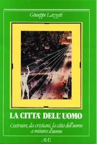 Costruire da cristiani la città dell'uomo