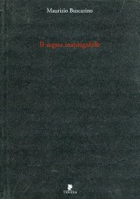 Il Segno Inspiegabile. Il Teatro Segreto di Maurizio Buscarino
