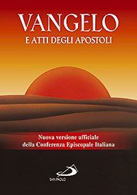 Vangelo e Atti degli Apostoli. Nuova Versione Ufficiale della Conferenza Episcopale Italiana