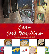 Caro Gesù Bambino. Pensieri, poesie e preghiere di Natale Caro Gesù Bambino. Pensieri, poesie e preghiere di Natale