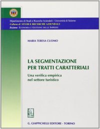 La segmentazione per tratti caratteriali. Una verifica empirica nel settoree turistico