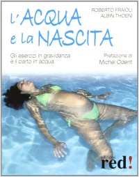 L'acqua e la nascita. Gli esercizi in gravidanza e il parto in acqua
