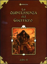 La Quintessenza del Guerriero. Vol. 2